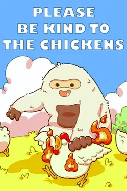 Please Be Kind to the Chickens