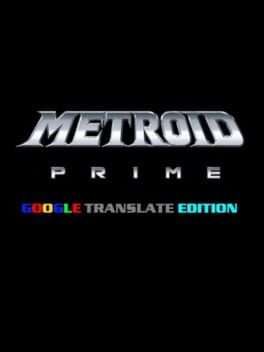 Metroid Prime: Google Translate Edition