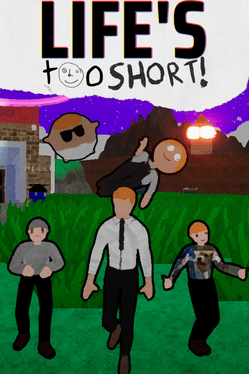 Life's Too Short!