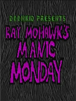 Ray Mohawk's Manic Monday
