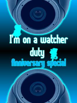 I'm on a Watcher Duty: Anniversary Special