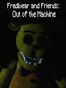 Fredbear and Friends: Out of the Machine by Garrett McKay - Game Jolt