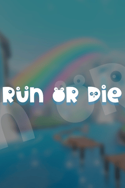 Run or Die