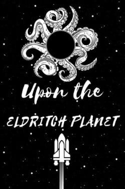 Upon the Eldritch Planet