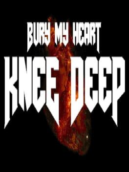 Bury My Heart Knee Deep