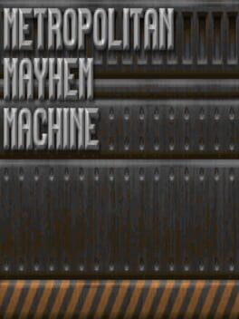 Metropolitan Mayhem Machine