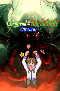 Girlfriend = Yog-Sothoth: Cthulhu