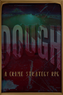 Dough: A Crime Strategy RPG