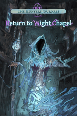 The Hunter's Journals: Return to Wight Chapel