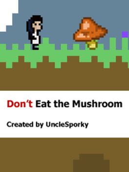 Don't Eat the Mushroom