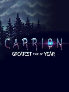 Carrion: Greatest Time of Year