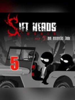 Sift Heads World: Act 5 - An Exotic Job