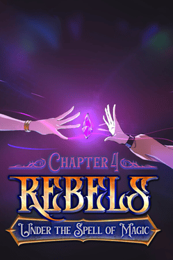 Rebels: Under the Spell of Magic - Chapter 4