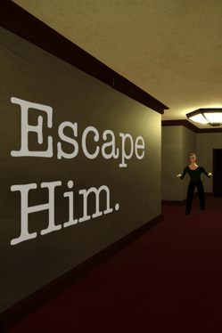 Escape Him.