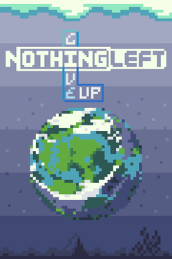 Nothing Left: Give Up