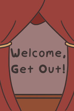 Welcome, Get Out!