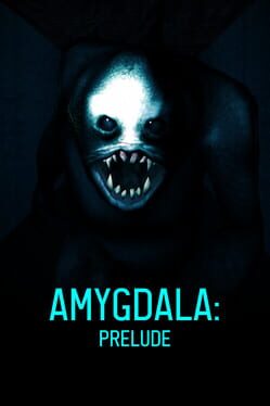Amygdala: Prelude