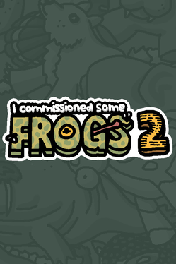 I Commissioned Some Frogs 2