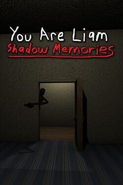 You Are Liam: Shadow Memories