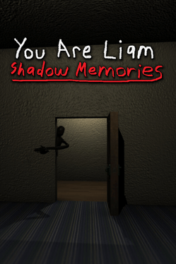 You Are Liam: Shadow Memories