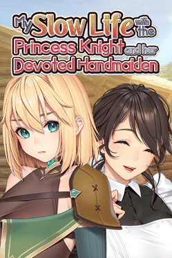 My Slow Life with the Princess Knight and Her Devoted Handmaiden