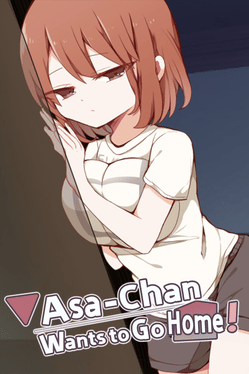 Asa-Chan Wants to Go Home!