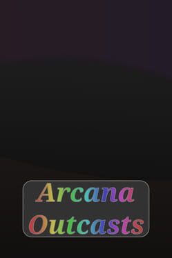 Arcana Outcasts