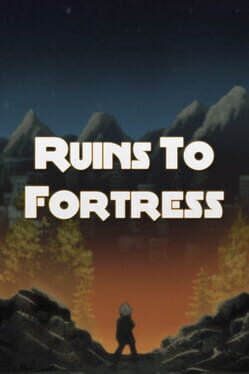 Ruins To Fortress