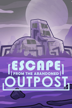 Escape from the Abandoned Outpost