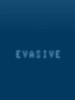 Evasive