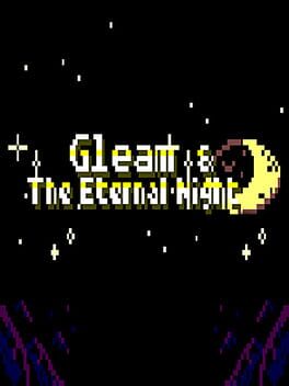 Gleam and The Eternal Night