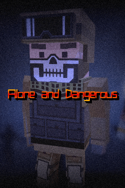 Alone and Dangerous