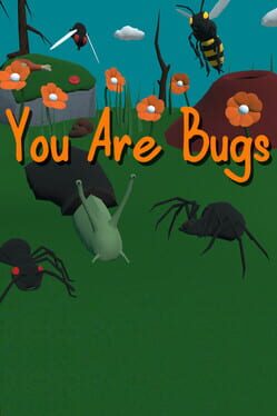 You Are Bugs