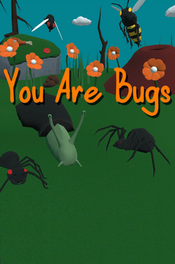 You Are Bugs