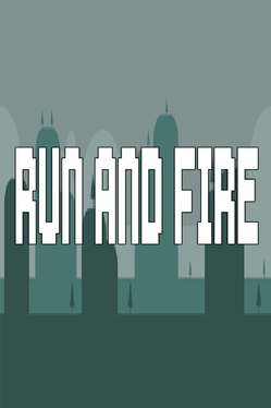 Run and Fire