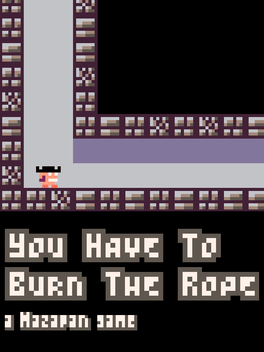 You Have to Burn the Rope