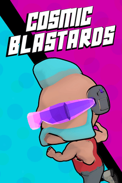 Cosmic Blastards