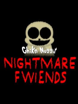 Chikn Nuggit Nightmare Fwiends
