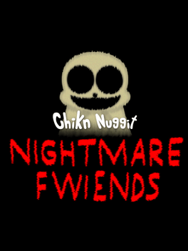 Chikn Nuggit Nightmare Fwiends