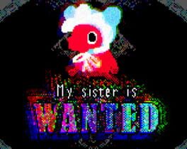 My Sister is Wanted