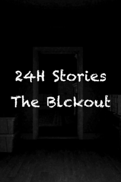 24H Stories: The Blackout