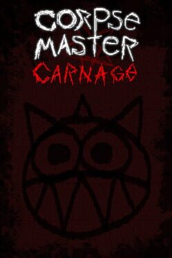 Corpse Master Carnage (TBD)