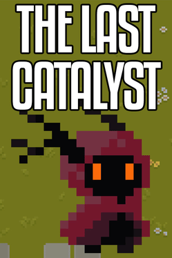 The Last Catalyst