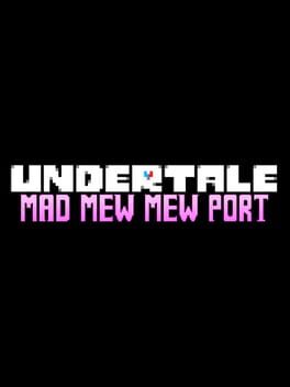 Undertale: Mad Mew Mew Port