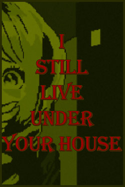 I Still Live Under Your House