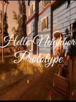 Hello Neighbor Prototype (2019)