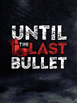 Until The Last Bullet Game Cover Artwork