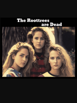 The Roottrees Are Dead