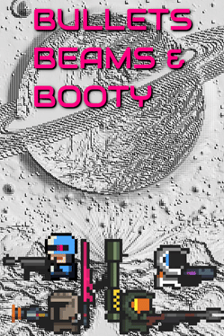 Bullets Beams and Booty