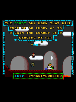 The First SMW Hack that will Ever be so Lucky as to Gain the Luxury of Leaving My PC